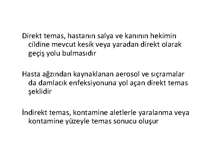 Direkt temas, hastanın salya ve kanının hekimin cildine mevcut kesik veya yaradan direkt olarak