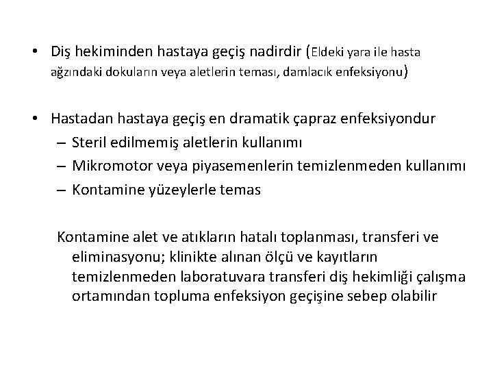  • Diş hekiminden hastaya geçiş nadirdir (Eldeki yara ile hasta ağzındaki dokuların veya