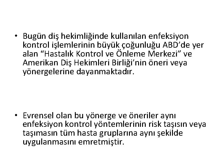  • Bugün diş hekimliğinde kullanılan enfeksiyon kontrol işlemlerinin büyük çoğunluğu ABD’de yer alan