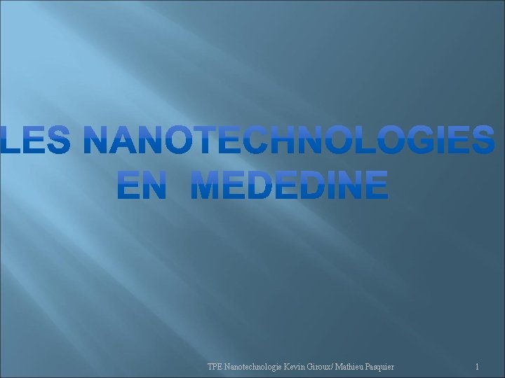 TPE Nanotechnologie Kevin Giroux/ Mathieu Pasquier 1 