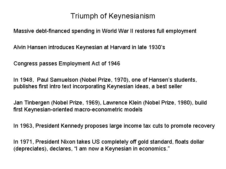 Triumph of Keynesianism Massive debt-financed spending in World War II restores full employment Alvin
