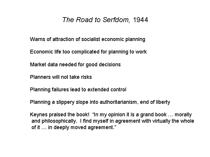 The Road to Serfdom, 1944 Warns of attraction of socialist economic planning Economic life