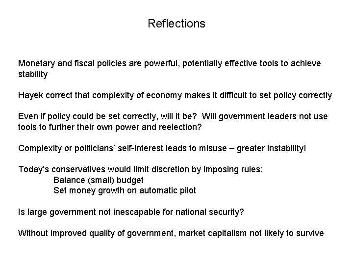 Reflections Monetary and fiscal policies are powerful, potentially effective tools to achieve stability Hayek