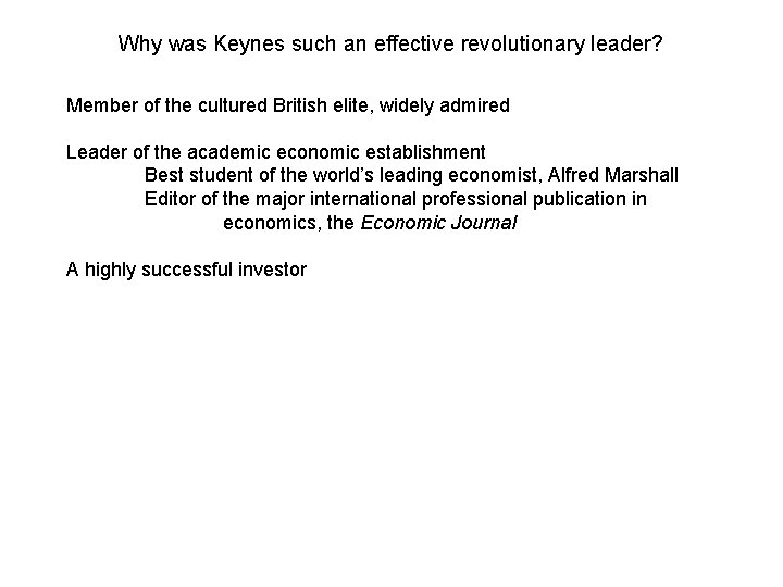 Why was Keynes such an effective revolutionary leader? Member of the cultured British elite,