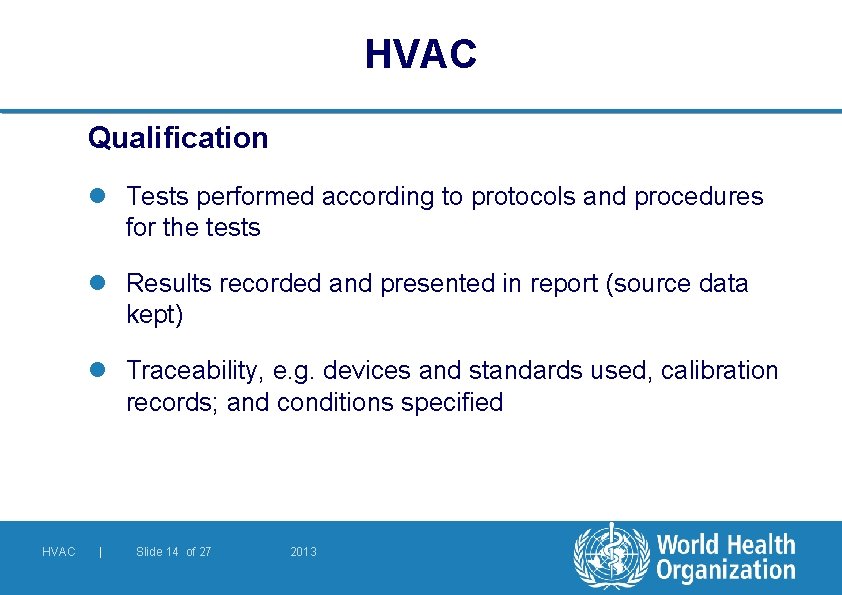 HVAC Qualification l Tests performed according to protocols and procedures for the tests l