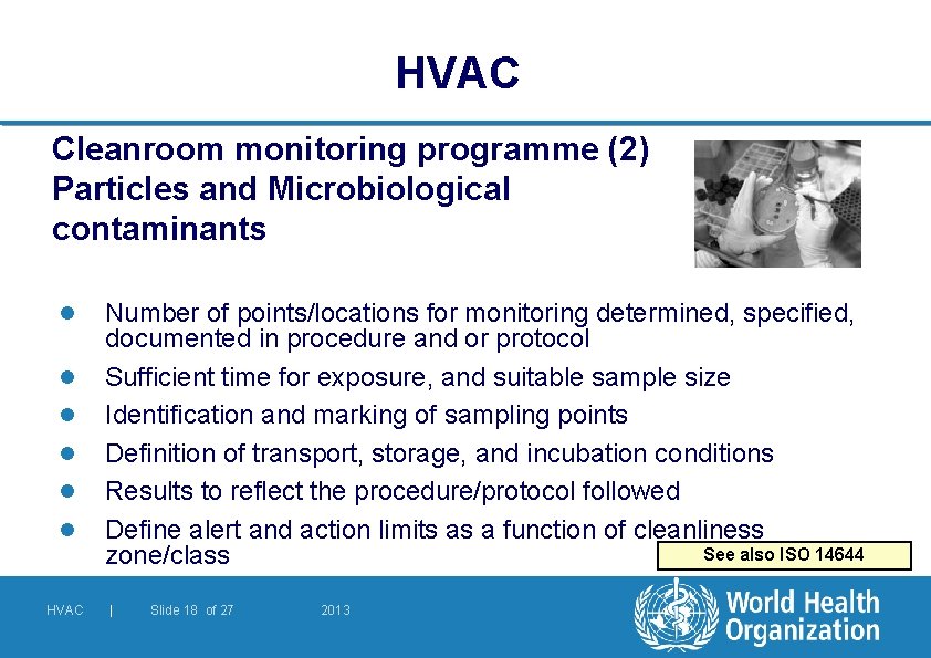 HVAC Cleanroom monitoring programme (2) Particles and Microbiological contaminants l l l HVAC Number