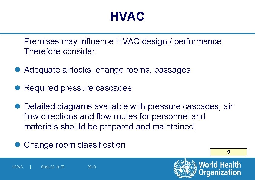 HVAC Premises may influence HVAC design / performance. Therefore consider: l Adequate airlocks, change