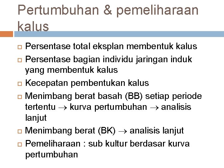 Pertumbuhan & pemeliharaan kalus Persentase total eksplan membentuk kalus Persentase bagian individu jaringan induk
