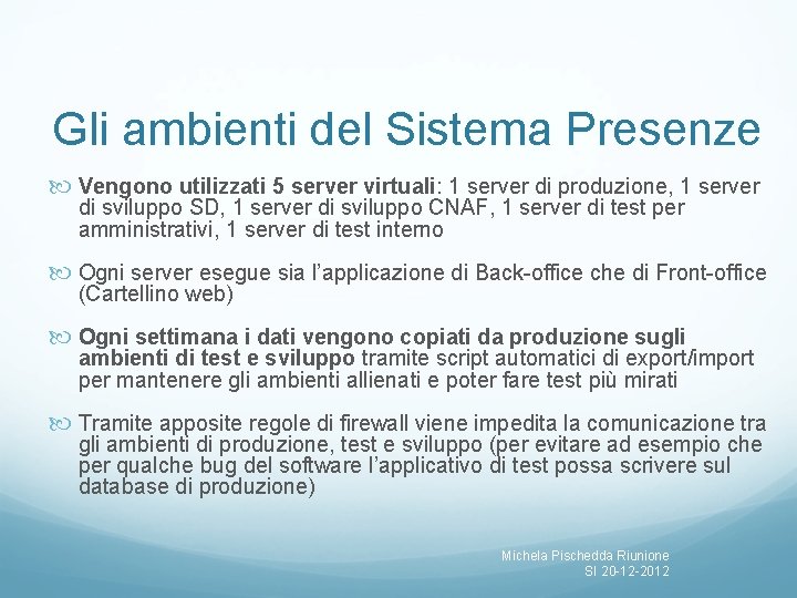 Gli ambienti del Sistema Presenze Vengono utilizzati 5 server virtuali: 1 server di produzione,