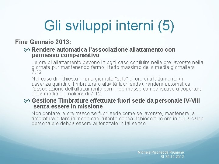 Gli sviluppi interni (5) Fine Gennaio 2013: Rendere automatica l’associazione allattamento con permesso compensativo