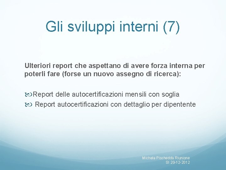 Gli sviluppi interni (7) Ulteriori report che aspettano di avere forza interna per poterli