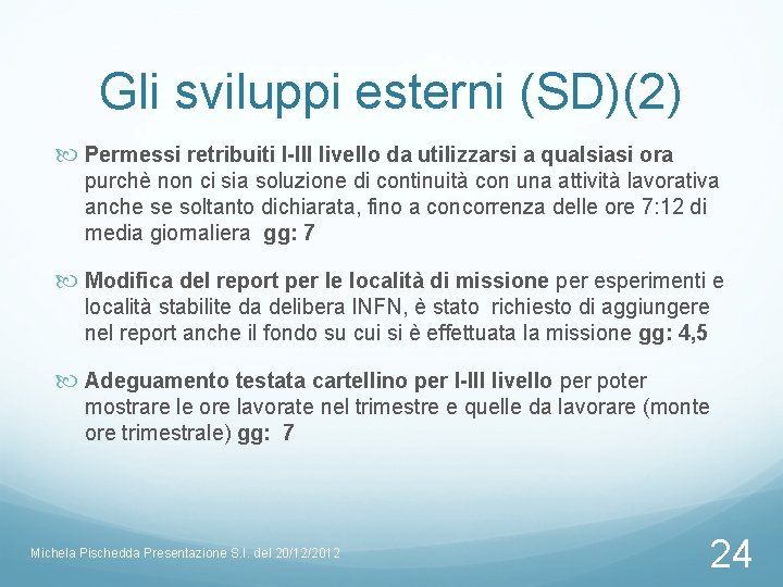 Gli sviluppi esterni (SD)(2) Permessi retribuiti I-III livello da utilizzarsi a qualsiasi ora purchè