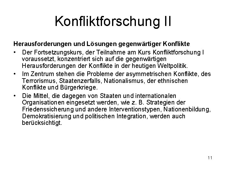 Konfliktforschung II Herausforderungen und Lösungen gegenwärtiger Konflikte • Der Fortsetzungskurs, der Teilnahme am Kurs