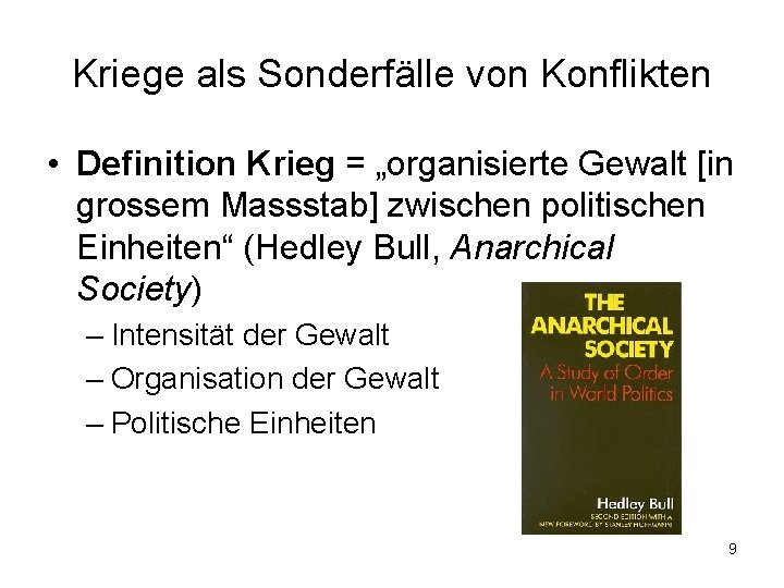 Kriege als Sonderfälle von Konflikten • Definition Krieg = „organisierte Gewalt [in grossem Massstab]