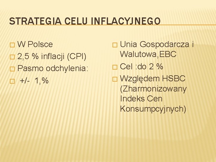 STRATEGIA CELU INFLACYJNEGO W Polsce � 2, 5 % inflacji (CPI) � Pasmo odchylenia: