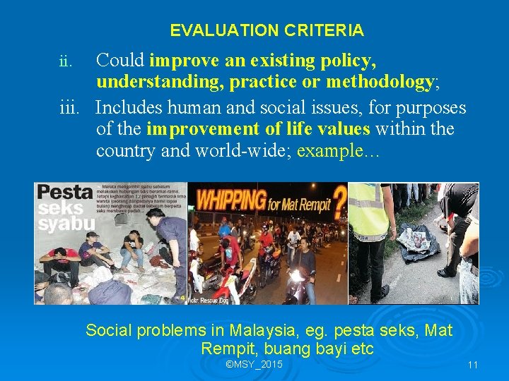 EVALUATION CRITERIA Could improve an existing policy, understanding, practice or methodology; iii. Includes human