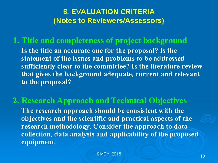 6. EVALUATION CRITERIA (Notes to Reviewers/Assessors) 1. Title and completeness of project background Is