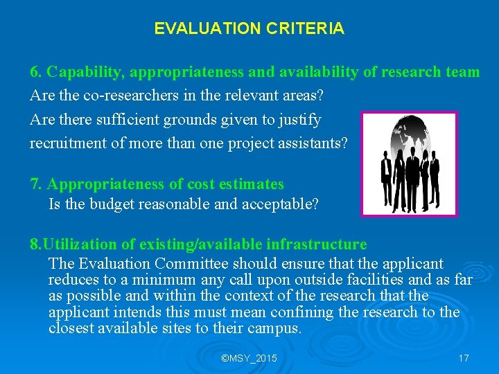 EVALUATION CRITERIA 6. Capability, appropriateness and availability of research team Are the co-researchers in