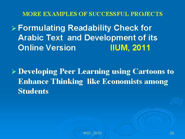 MORE EXAMPLES OF SUCCESSFUL PROJECTS Ø Formulating Readability Check for Arabic Text and Development
