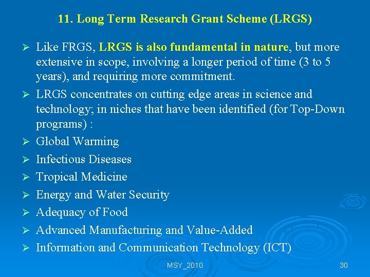 11. Long Term Research Grant Scheme (LRGS) Ø Ø Ø Ø Ø Like FRGS,