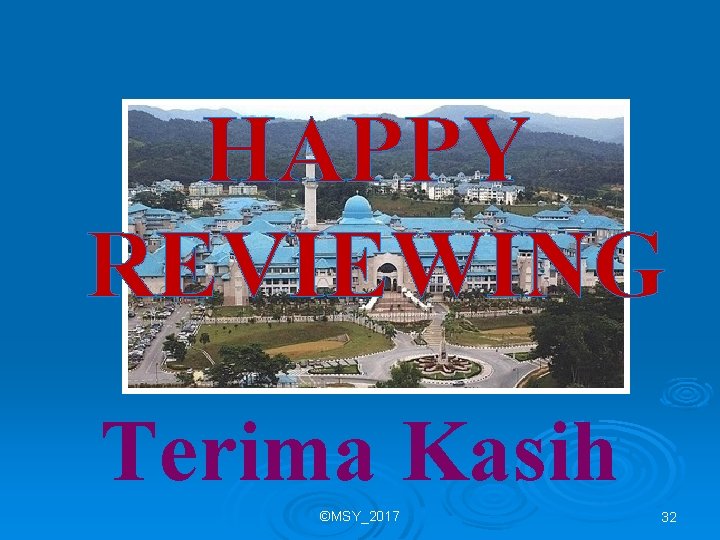 HAPPY REVIEWING Terima Kasih ©MSY_2017 32 