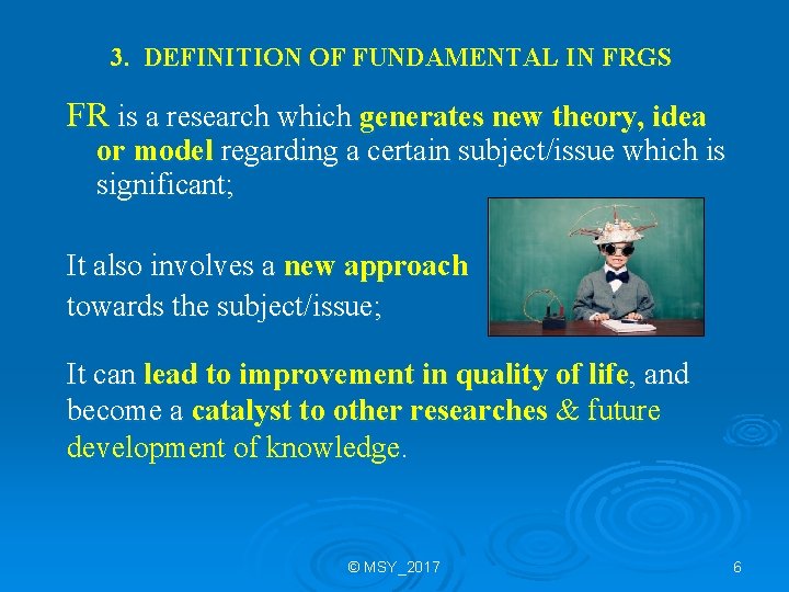 3. DEFINITION OF FUNDAMENTAL IN FRGS FR is a research which generates new theory,