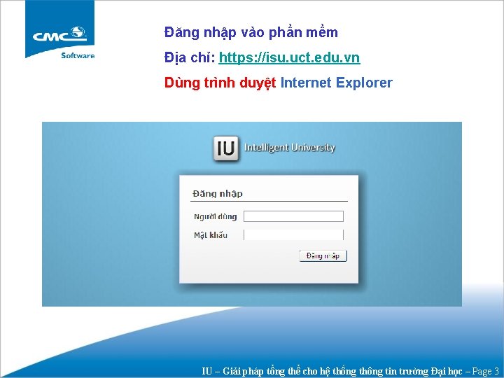 Đăng nhập vào phần mềm Địa chỉ: https: //isu. uct. edu. vn Dùng trình