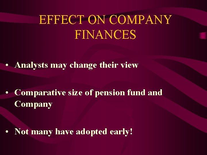 EFFECT ON COMPANY FINANCES • Analysts may change their view • Comparative size of