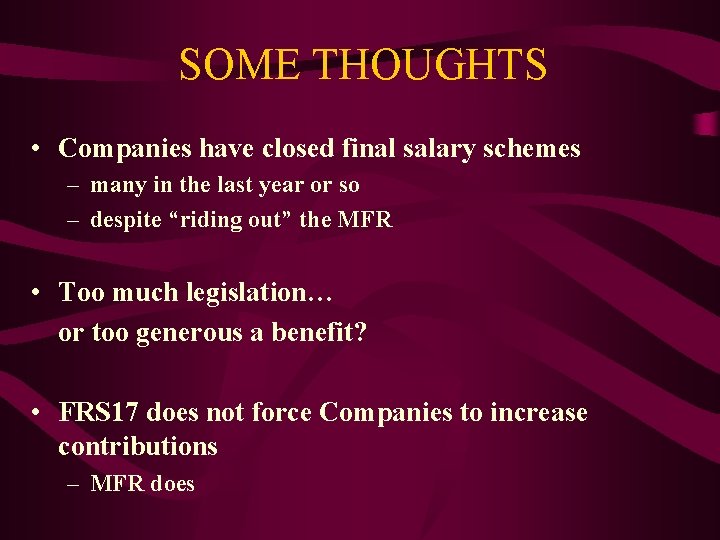 SOME THOUGHTS • Companies have closed final salary schemes – many in the last