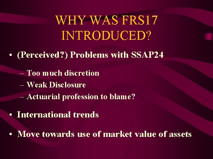 WHY WAS FRS 17 INTRODUCED? • (Perceived? ) Problems with SSAP 24 – Too