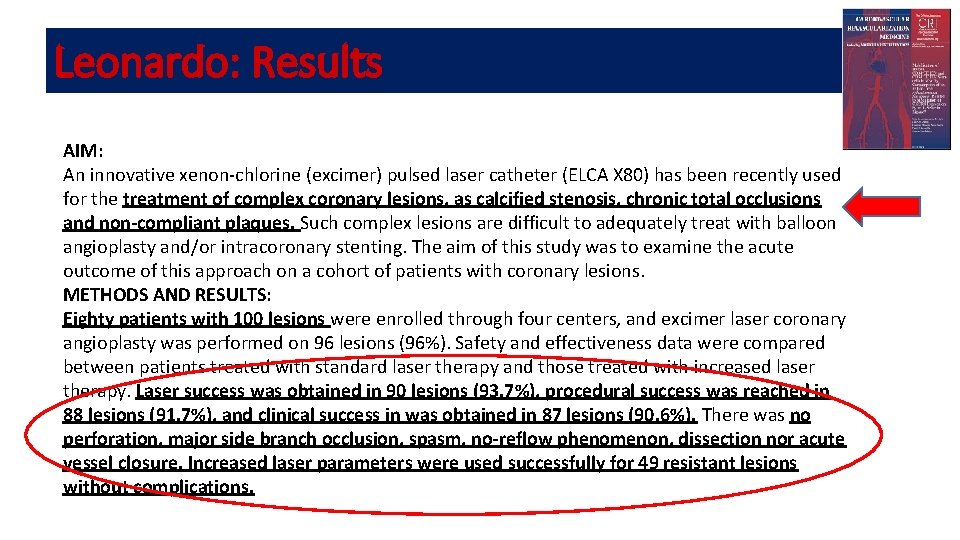 Leonardo: Results AIM: An innovative xenon-chlorine (excimer) pulsed laser catheter (ELCA X 80) has