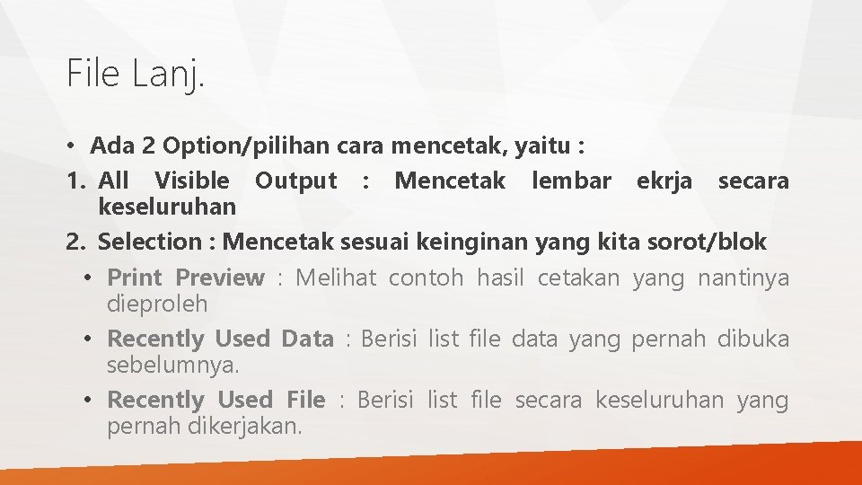 File Lanj. • Ada 2 Option/pilihan cara mencetak, yaitu : 1. All Visible Output File Lanj. • Ada 2 Option/pilihan cara mencetak, yaitu : 1. All Visible Output