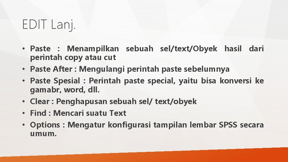 EDIT Lanj. • Paste : Menampilkan sebuah sel/text/Obyek hasil dari perintah copy atau cut EDIT Lanj. • Paste : Menampilkan sebuah sel/text/Obyek hasil dari perintah copy atau cut