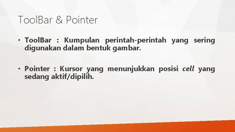 Tool. Bar & Pointer • Tool. Bar : Kumpulan perintah-perintah yang sering digunakan dalam Tool. Bar & Pointer • Tool. Bar : Kumpulan perintah-perintah yang sering digunakan dalam