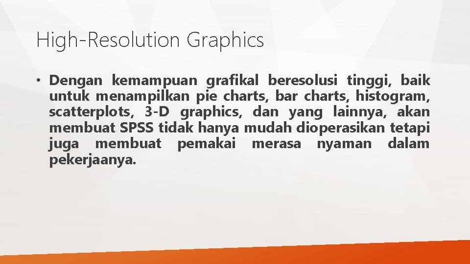 High-Resolution Graphics • Dengan kemampuan grafikal beresolusi tinggi, baik untuk menampilkan pie charts, bar High-Resolution Graphics • Dengan kemampuan grafikal beresolusi tinggi, baik untuk menampilkan pie charts, bar