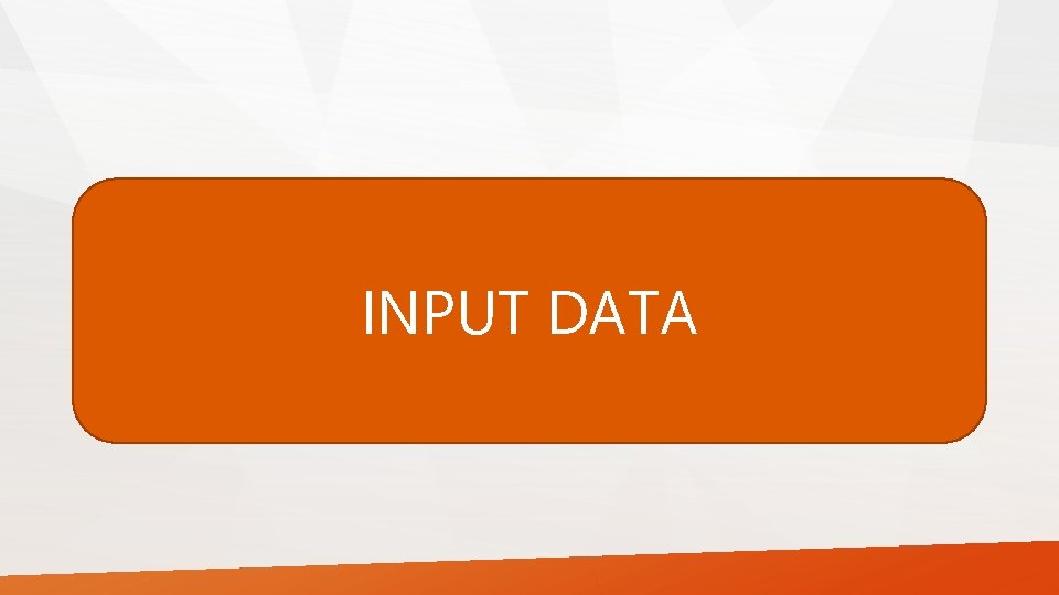 INPUT DATA INPUT DATA