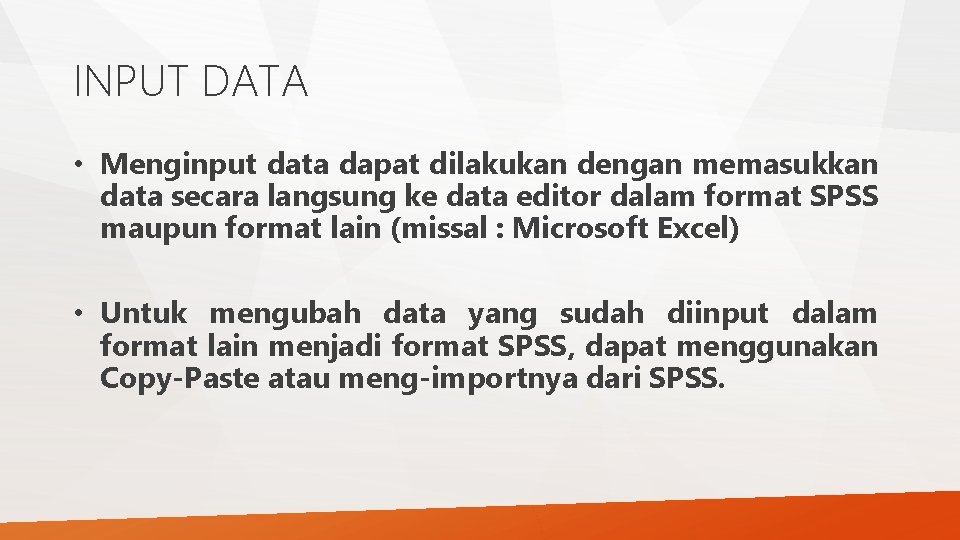 INPUT DATA • Menginput data dapat dilakukan dengan memasukkan data secara langsung ke data INPUT DATA • Menginput data dapat dilakukan dengan memasukkan data secara langsung ke data