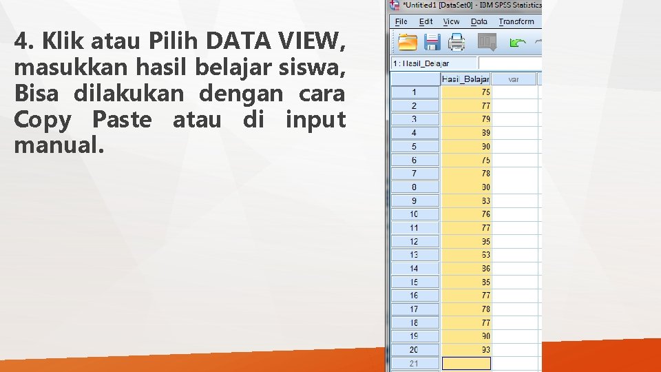 4. Klik atau Pilih DATA VIEW, masukkan hasil belajar siswa, Bisa dilakukan dengan cara 4. Klik atau Pilih DATA VIEW, masukkan hasil belajar siswa, Bisa dilakukan dengan cara