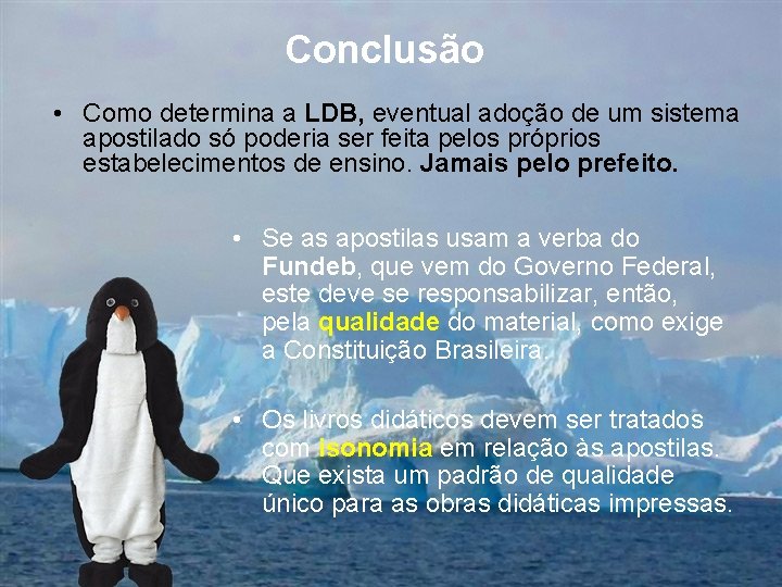 Conclusão • Como determina a LDB, eventual adoção de um sistema apostilado só poderia