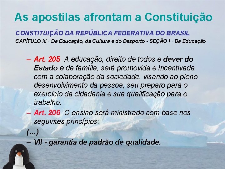 As apostilas afrontam a Constituição CONSTITUIÇÃO DA REPÚBLICA FEDERATIVA DO BRASIL CAPÍTULO III -