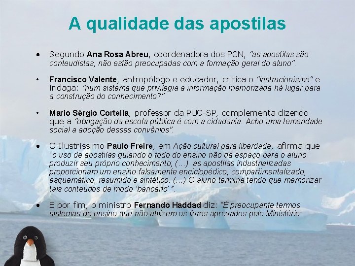 A qualidade das apostilas • Segundo Ana Rosa Abreu, coordenadora dos PCN, "as apostilas