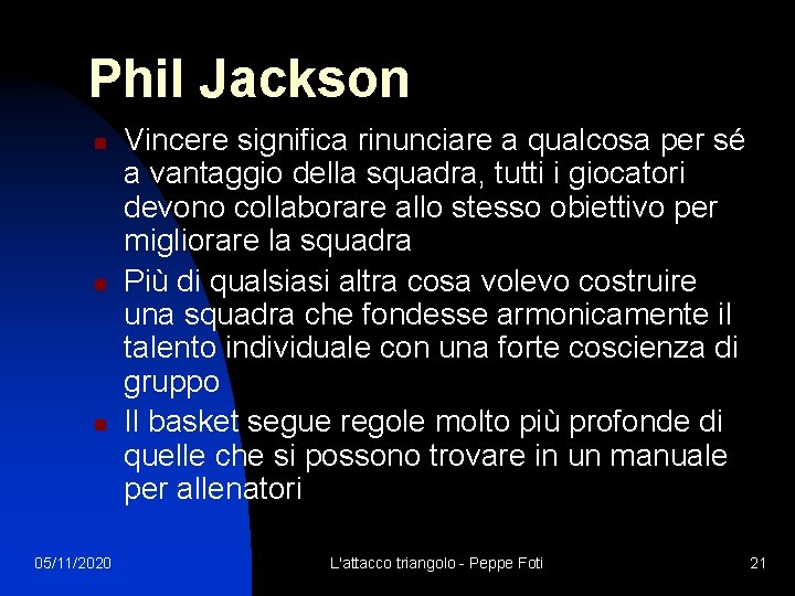 Phil Jackson n 05/11/2020 Vincere significa rinunciare a qualcosa per sé a vantaggio della
