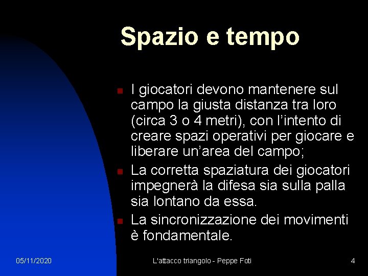 Spazio e tempo n n n 05/11/2020 I giocatori devono mantenere sul campo la