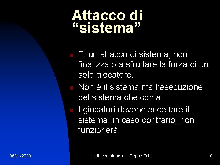 Attacco di “sistema” n n n 05/11/2020 E’ un attacco di sistema, non finalizzato