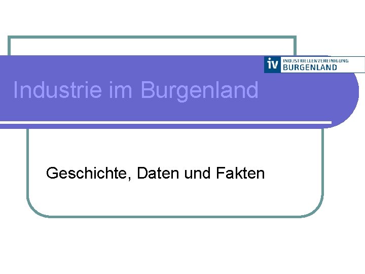 Industrie im Burgenland Geschichte, Daten und Fakten 