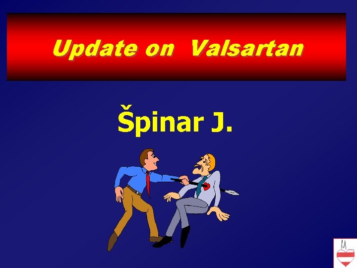 Update on Valsartan Špinar J. 