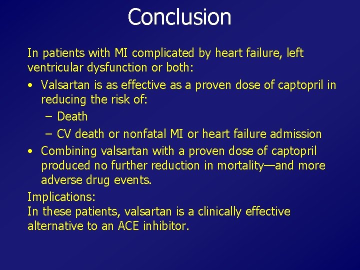 Conclusion In patients with MI complicated by heart failure, left ventricular dysfunction or both: