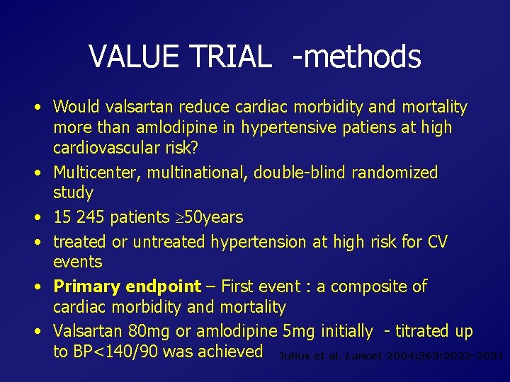 VALUE TRIAL -methods • Would valsartan reduce cardiac morbidity and mortality more than amlodipine