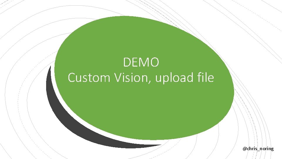 DEMO Custom Vision, upload file @chris_noring 