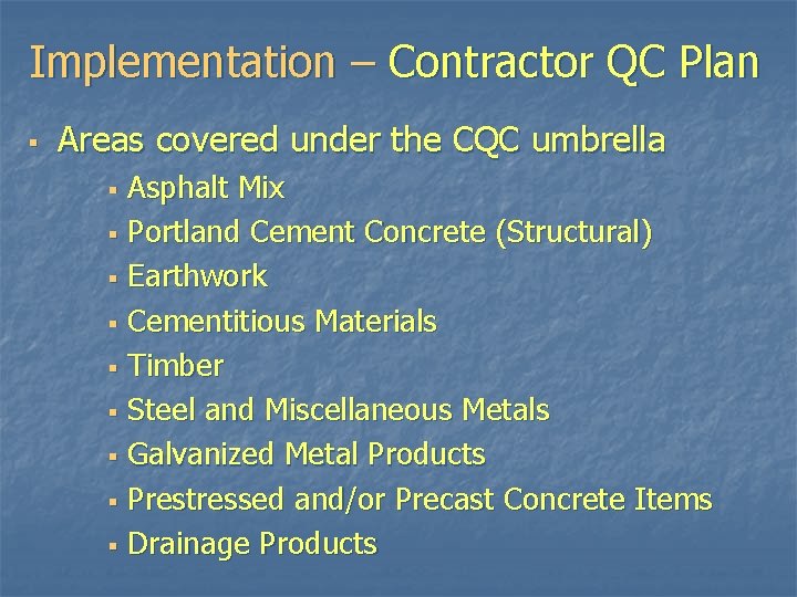 Implementation – Contractor QC Plan § Areas covered under the CQC umbrella § § Implementation – Contractor QC Plan § Areas covered under the CQC umbrella § §